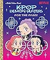 KPop Demon Hunters For the Fans! by Golden Books