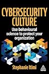 Cybersecurity Culture: Use Behavioural Science to Protect Your Organization