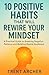 10 Positive Habits That Will Rewire Your Mindset by TRENT ARCHER