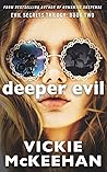 Deeper Evil by Vickie McKeehan