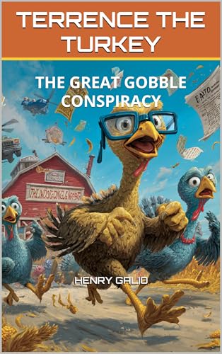 Terrence the Turkey: The Great Gobble Conspiracy (The Great Gobble Chronicles #1)