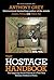 The Hostage Handbook: The Inspiring Secret Diaries of a Two Year Solitary Ordeal in China