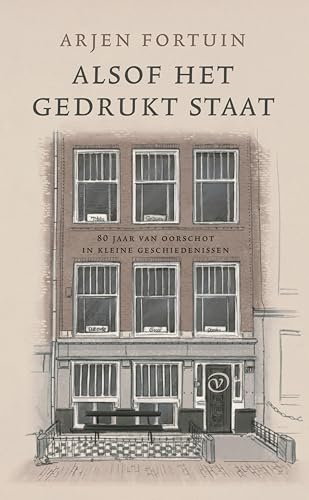 Alsof het gedrukt staat: 80 jaar Van Oorschot in kleine geschiedenissen (Dutch Edition)