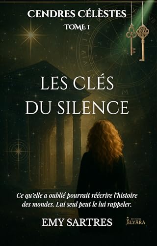 Cendres Célestes – Tome 1: Les Clés du Silence (CENDRES CELESTES) (French Edition)