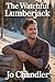 The Watchful Lumberjack by Jo Chandler