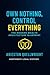 Own Nothing, Control Everything by Arieston Quellwright