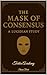 The Mask of Consensus : A L...
