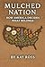 Mulched Nation: How America...