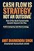 Cash Flow Is Strategy, Not ...