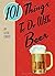 101 Things to Do with Beer