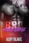 Bro Awesome: A Wh...