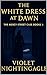 The White Dress at Dawn: A ...