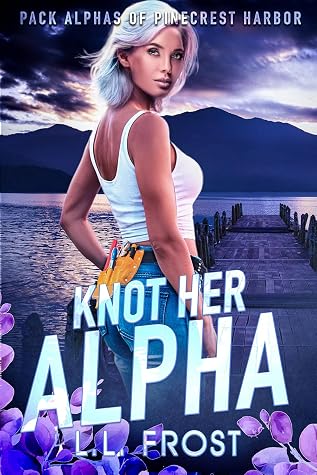 Knot Her Alpha (Pack Alphas of Pinecrest Harbor #1)