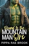 Bound to the Mountain Man Orc: A Bite-Sized Monster Romance (The Men of Orc Mountain Book 4) Book cover for Bound to the Mountain Man Orc: A Bite-Sized Monster Romance (The Men of Orc Mountain Book 4)