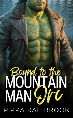 Bound to the Mountain Man Orc: A Bite-Sized Monster Romance (The Men of Orc Mountain Book 4)