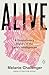 Alive: The Hidden Intelligence of the Living World