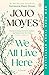 We All Live Here by Jojo Moyes
