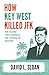 How Key West Killed JFK: The Island That Changed The Course of History