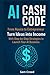 AI Cash Code: From Novice to Entrepreneur Turn Ideas into Income with Step-by-Step Strategies to Launch Your AI Business