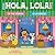 Hola, Lola! To the Bodega: A Bilingual First Words Book/¡Hola, Lola! A la bodega: Un libro bilingüe de primeras palabras