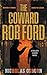 The Coward Rob Ford: A Cont...