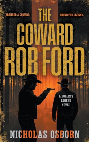 The Coward Rob Ford: A Contemporary Western Thriller Series (Bullets Legend)