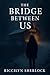 The Bridge Between Us