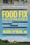 Food Fix Uncensored: Inside the Food Industry’s Biggest Cover-Ups (The Dr. Mark Hyman Library)