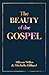 The Beauty of the Gospel by Allison Wilks The Beauty of the Gospel by Allison Wilks