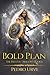 Bold Plan: (The Path of Dragons, Book 6)