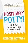 Positively Potty:...