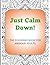 Just Calm Down!: The colori...