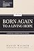 Born Again to a Living Hope...