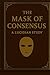 The Mask of Consensus: A Lu...