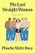 The Last Straight Woman by Phoebe Maltz Bovy