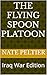 The Flying Spoon Platoon: Iraq War Edition