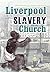 Liverpool, slavery and the Church