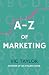 A-Z of Marketing: 170+ Touc...