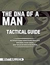 The DNA of a Man Tactical Guide: Activate your Masculine Identity, Reignite Your Drive, and Walk in Kingdom Power