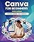CANVA FOR BEGINNERS 2026: A...