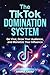The TikTok Domination System by Anshul Saraf
