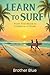Learn To Surf by Brother Blue