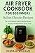 Air Fryer Cookbook for Begi...