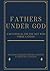 Fathers Under God: A Devoti...