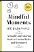Mindful Moments for Busy Mu...