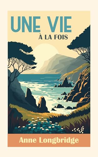 Une vie à la fois (La ligne de vie t. 3) (French Edition)