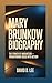 MARY BRUNKOW BIOGRAPHY: The...