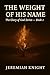 The Weight of His Name by Jeremiah Knight
