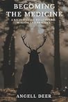 Becoming the Medicine: A Sacred Guide to Shamanic Wisdom and Practice