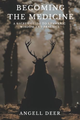 Becoming the Medicine: A Sacred Guide to Shamanic Wisdom and Practice (Paperback)